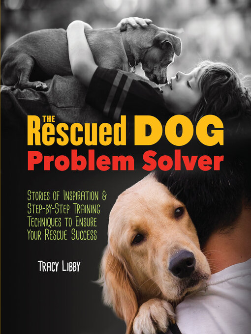 Title details for The Rescued Dog Problem Solver by Tracy J. Libby - Available